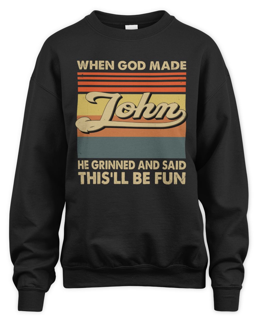 When God Made Your Name He Grinned Vintage T-Shirt JOHN M1-55 / Unisex Sweatshirt / black