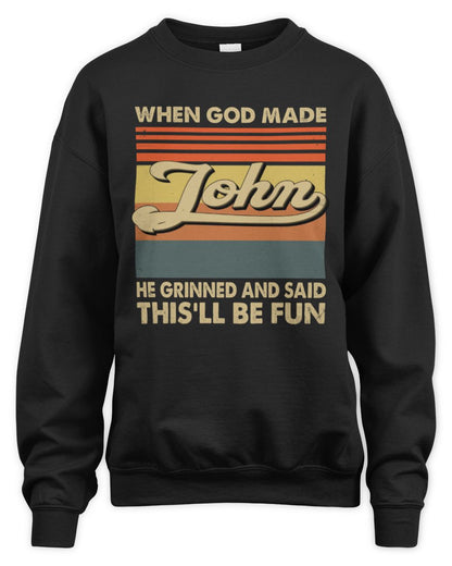 When God Made Your Name He Grinned Vintage T-Shirt JOHN M1-55 / Unisex Sweatshirt / black