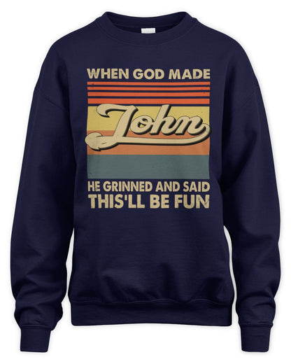 When God Made Your Name He Grinned Vintage T-Shirt JOHN M1-55 / Unisex Sweatshirt / navy