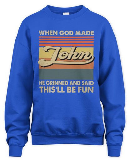 When God Made Your Name He Grinned Vintage T-Shirt JOHN M1-55 / Unisex Sweatshirt / royal