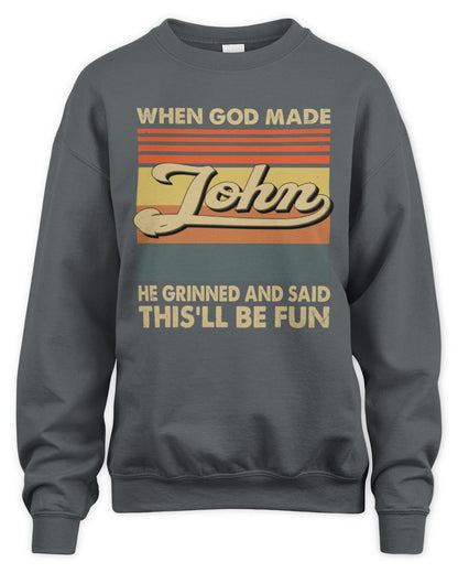 When God Made Your Name He Grinned Vintage T-Shirt JOHN M1-55 / Unisex Sweatshirt / charcoal