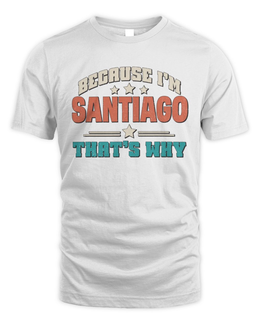 Because I'm Name That's Why Personalized Retro Shirt SANTIAGO-49 / Unisex Standard T-Shirt / white