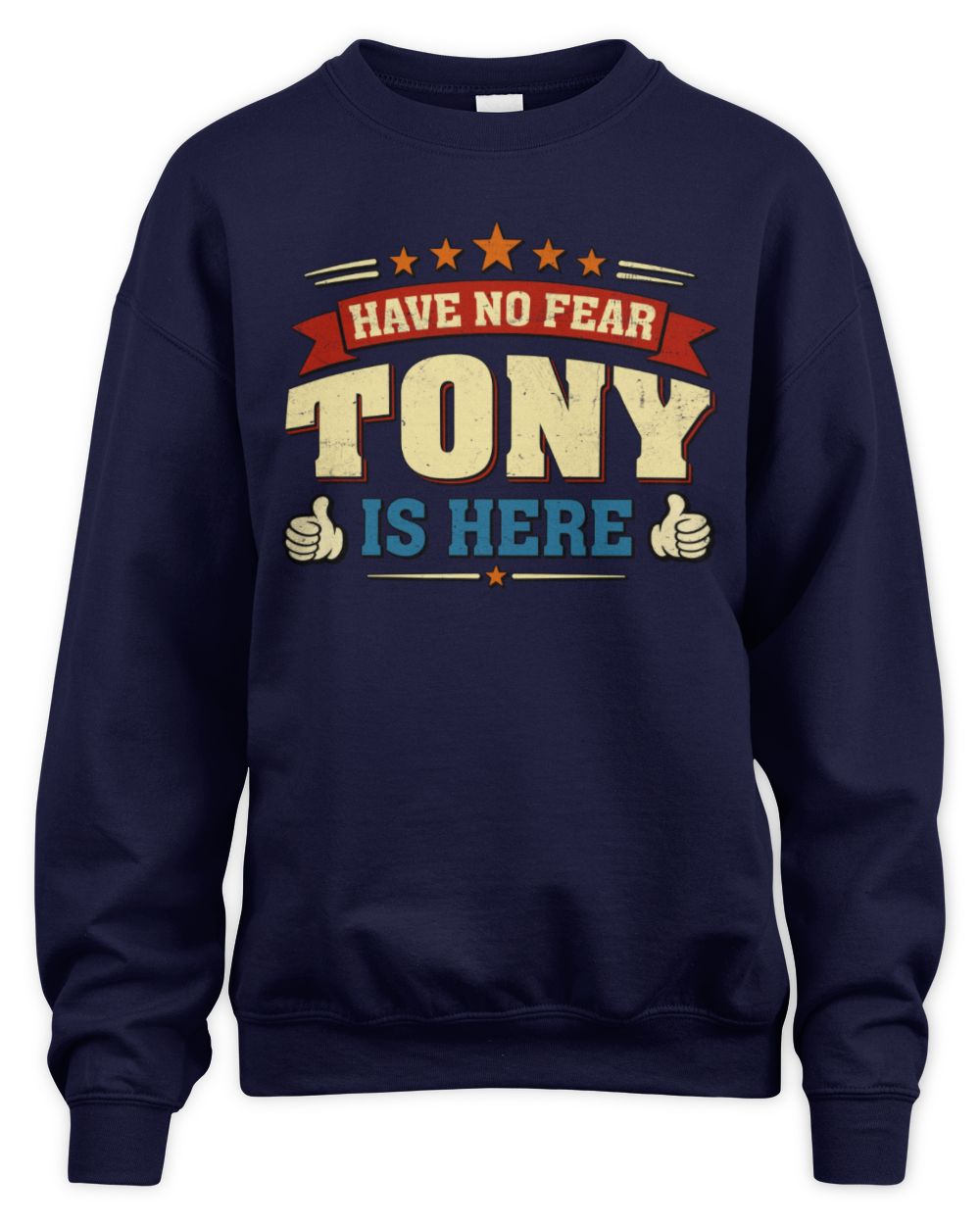 Have No Fear Your Name Is Here Cool Graphic T-Shirt TONY M1-71 / Unisex Sweatshirt / navy