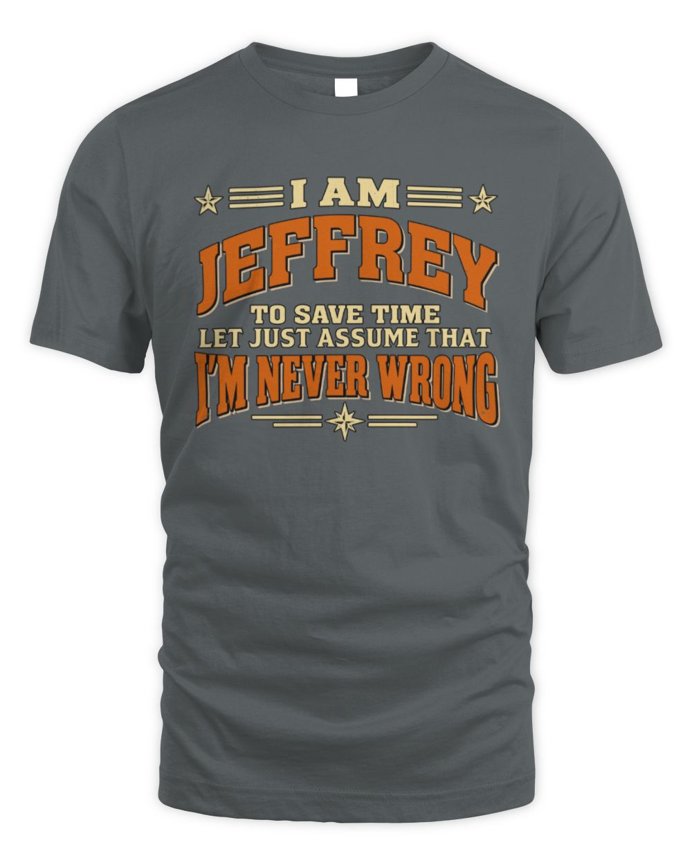 I'm Name Let's Just Assume I'm Never Wrong Retro Shirt JEFFREY M1-64 / Unisex Standard T-Shirt / charcoal