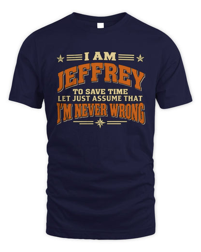 I'm Name Let's Just Assume I'm Never Wrong Retro Shirt JEFFREY M1-64 / Unisex Standard T-Shirt / navy