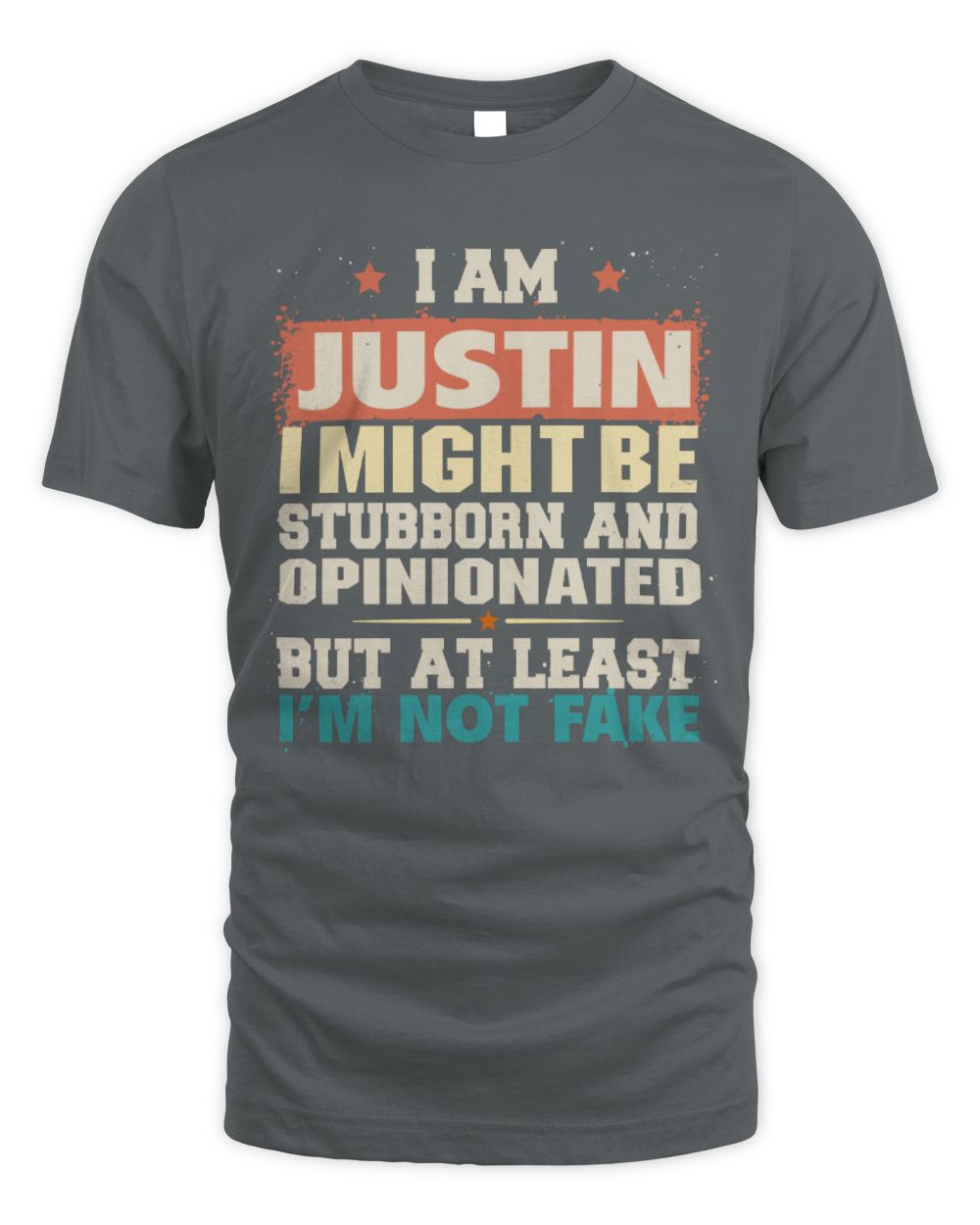 I Am Name I Might Be Stubborn and Opinionated Graphic T-Shirt JUSTIN M1-72 / Unisex Standard T-Shirt / charcoal