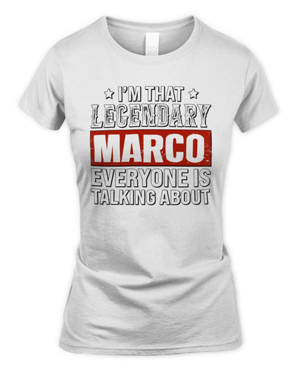 I'm That Legendary Name Everyone Is Talking About Funny Graphic T-Shirt MARCO M1-73 / Women's Standard T-Shirt / white