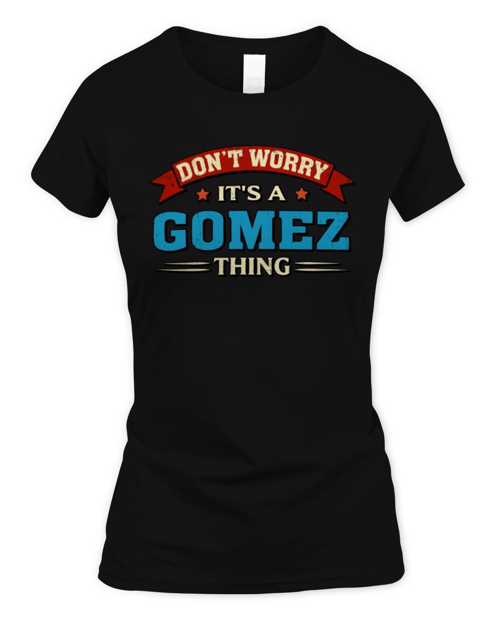 Don't Worry It's a Your Name Thing Funny Retro T-Shirt GOMEZ M1-57 / Women's Standard T-Shirt / black