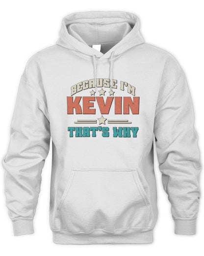 Because I'm Name That's Why Personalized Retro Shirt KEVIN-49 / Unisex Hoodie / white