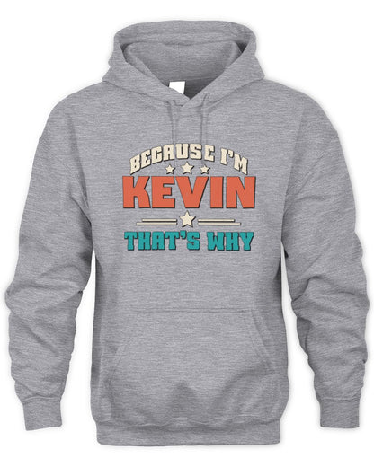 Because I'm Name That's Why Personalized Retro Shirt KEVIN-49 / Unisex Hoodie / sport grey