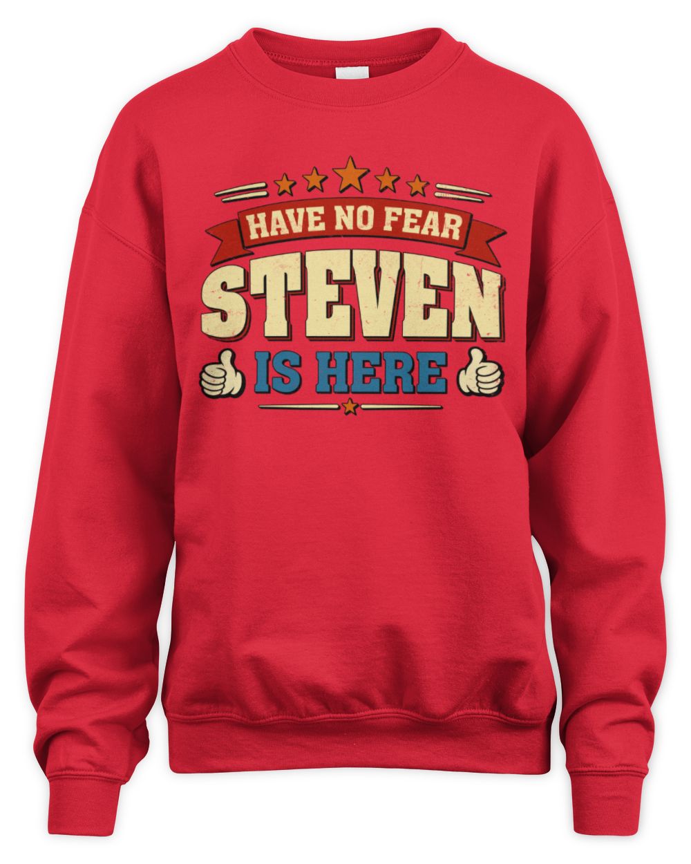 Have No Fear Your Name Is Here Cool Graphic T-Shirt STEVEN M1-71 / Unisex Sweatshirt / red