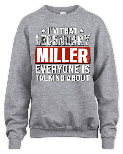 I'm That Legendary Name Everyone Is Talking About Funny Graphic T-Shirt MILLER M1-73 / Unisex Sweatshirt / sport grey