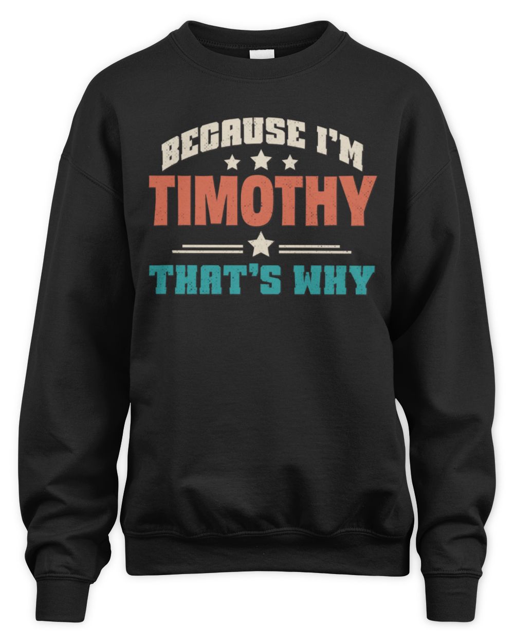 Because I'm Name That's Why Personalized Retro Shirt TIMOTHY-49 / Unisex Sweatshirt / black