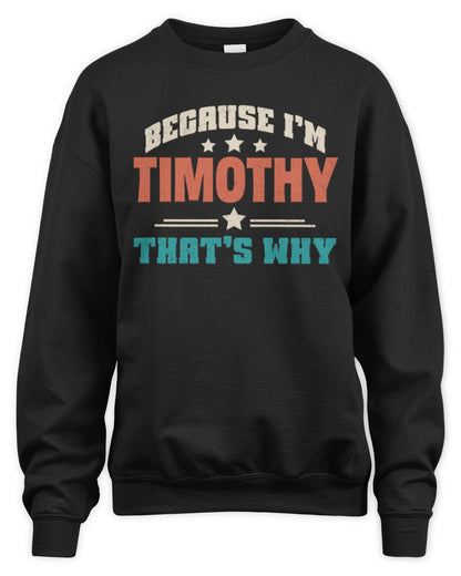 Because I'm Name That's Why Personalized Retro Shirt TIMOTHY-49 / Unisex Sweatshirt / black
