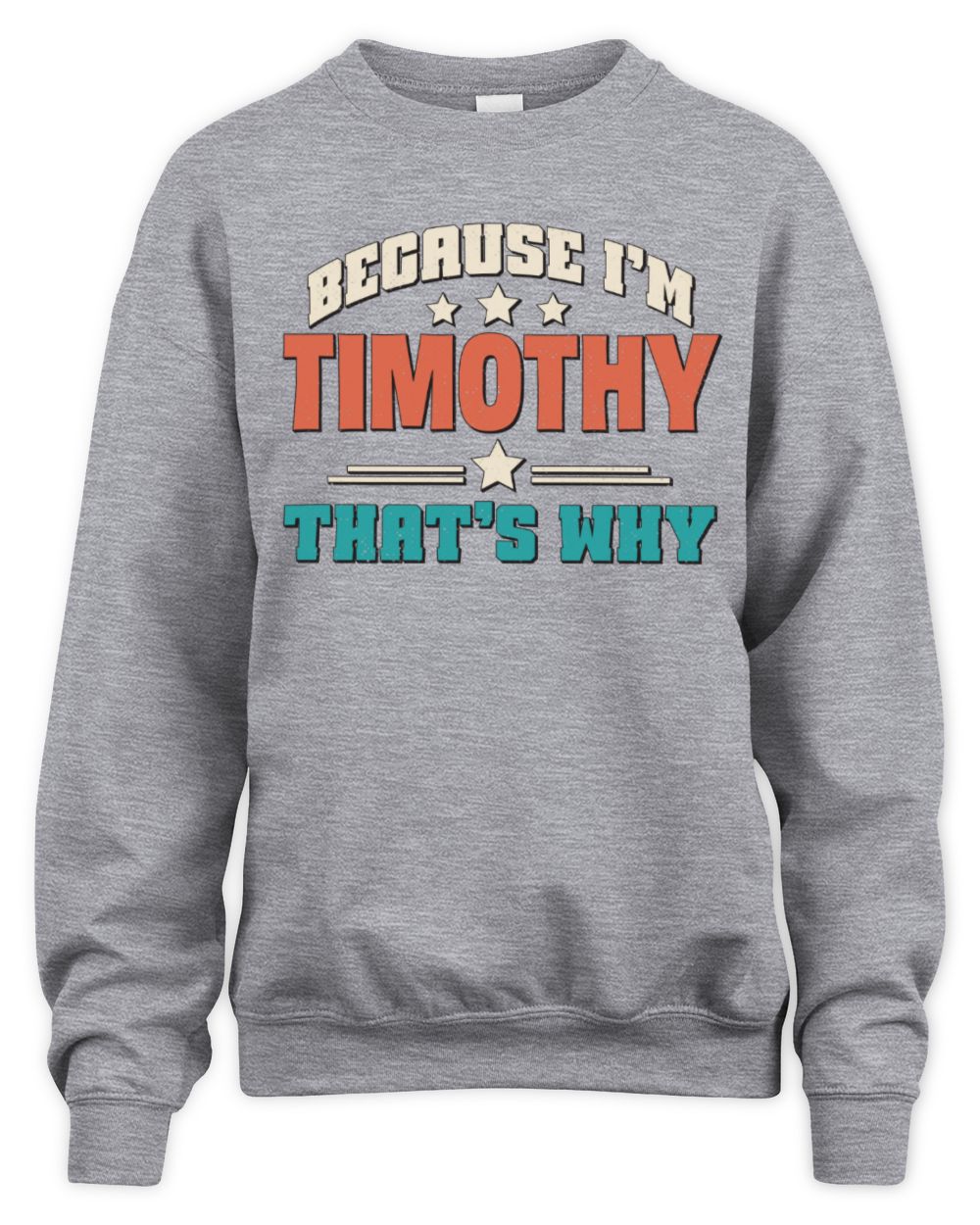 Because I'm Name That's Why Personalized Retro Shirt TIMOTHY-49 / Unisex Sweatshirt / sport grey