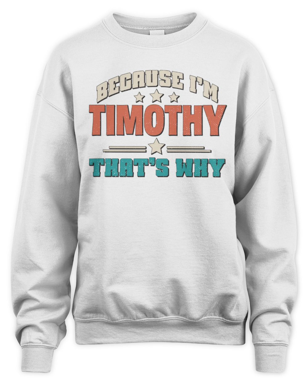 Because I'm Name That's Why Personalized Retro Shirt TIMOTHY-49 / Unisex Sweatshirt / white