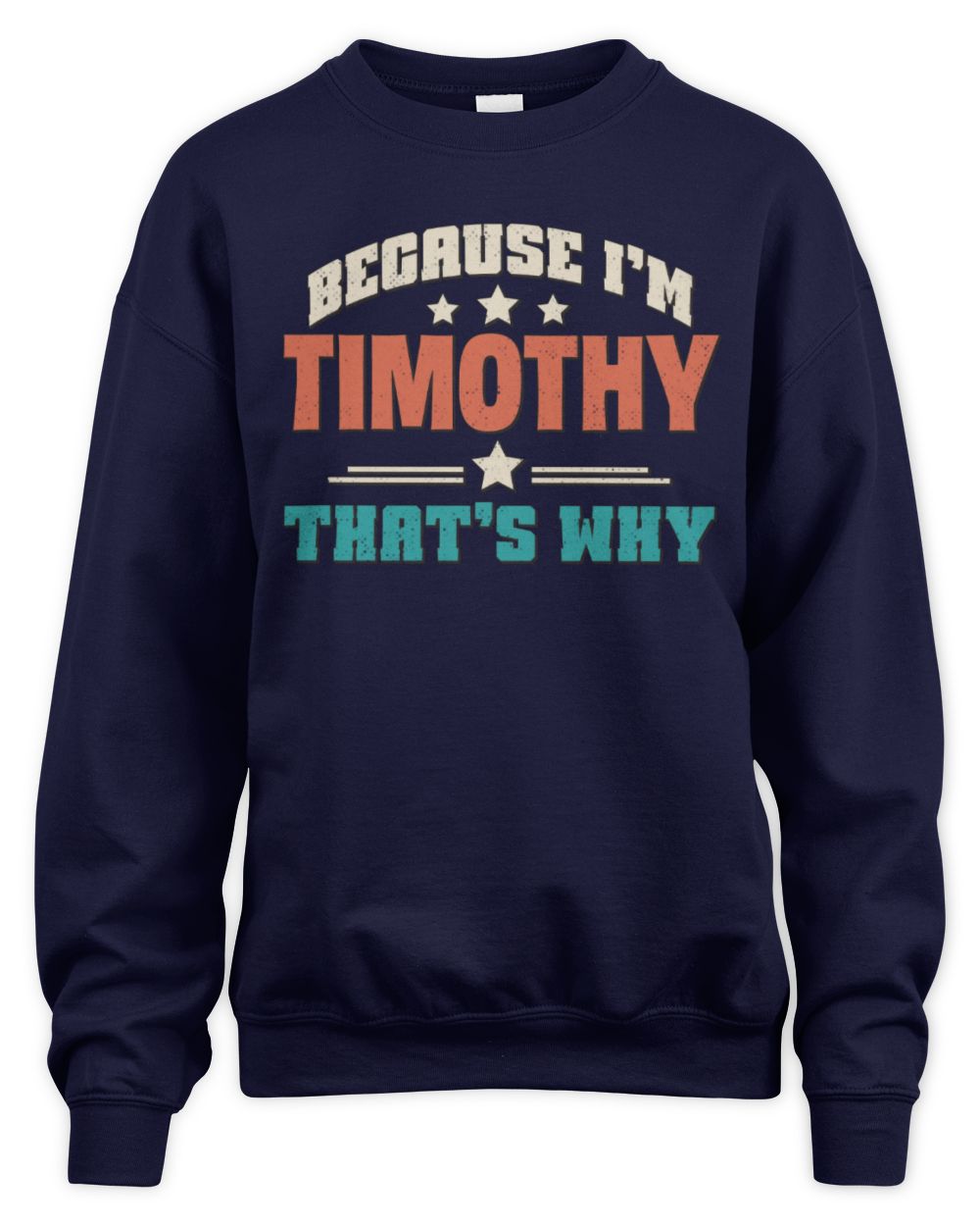 Because I'm Name That's Why Personalized Retro Shirt TIMOTHY-49 / Unisex Sweatshirt / navy