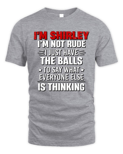 I'm Name I'm Not Rude I Just Have The Balls Funny T-Shirt SHIRLEY M1-46 / Unisex Standard T-Shirt / sport grey
