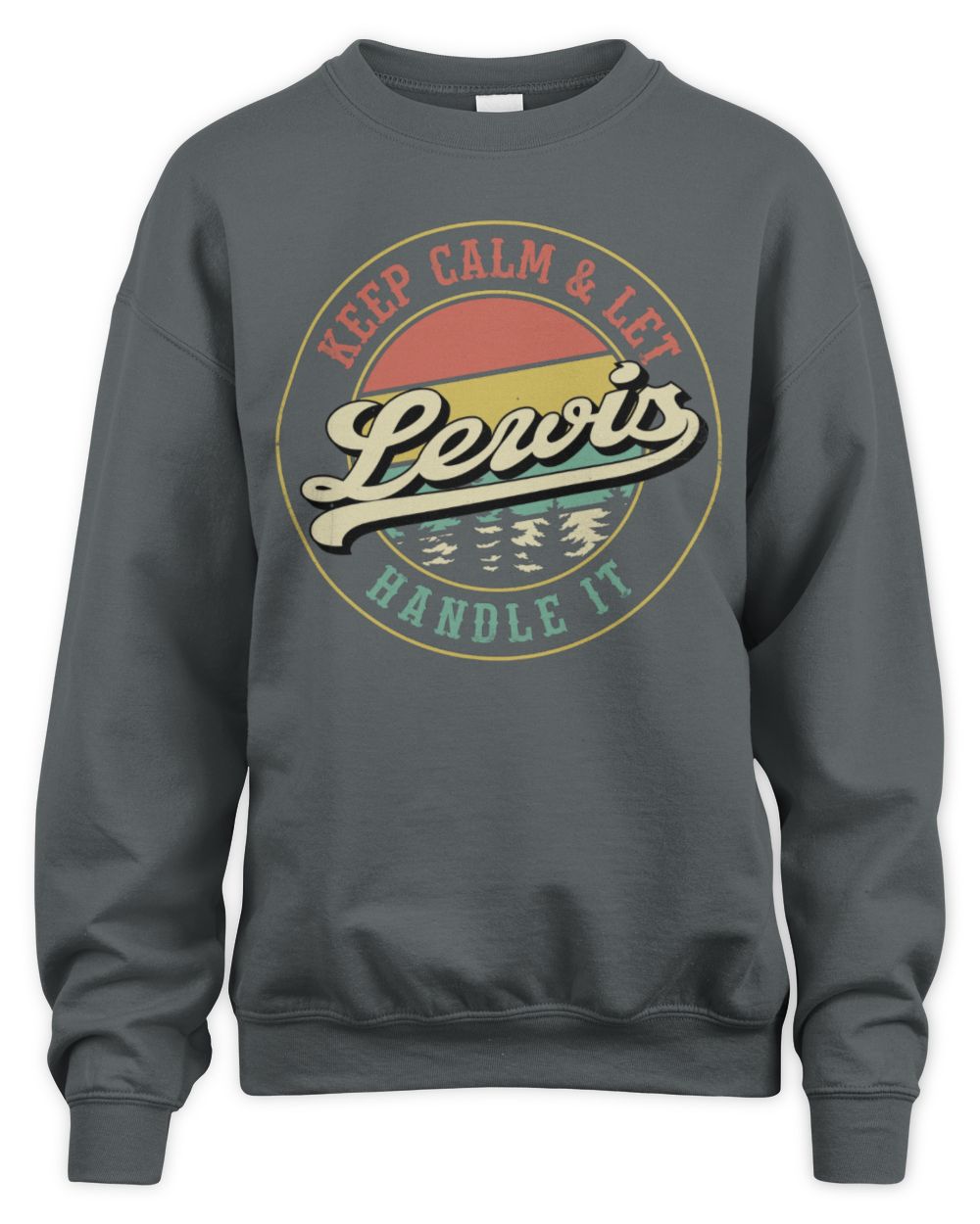 Keep Calm Let Your Name Handle It Retro T-Shirt LEWIS M1-54 / Unisex Sweatshirt / charcoal