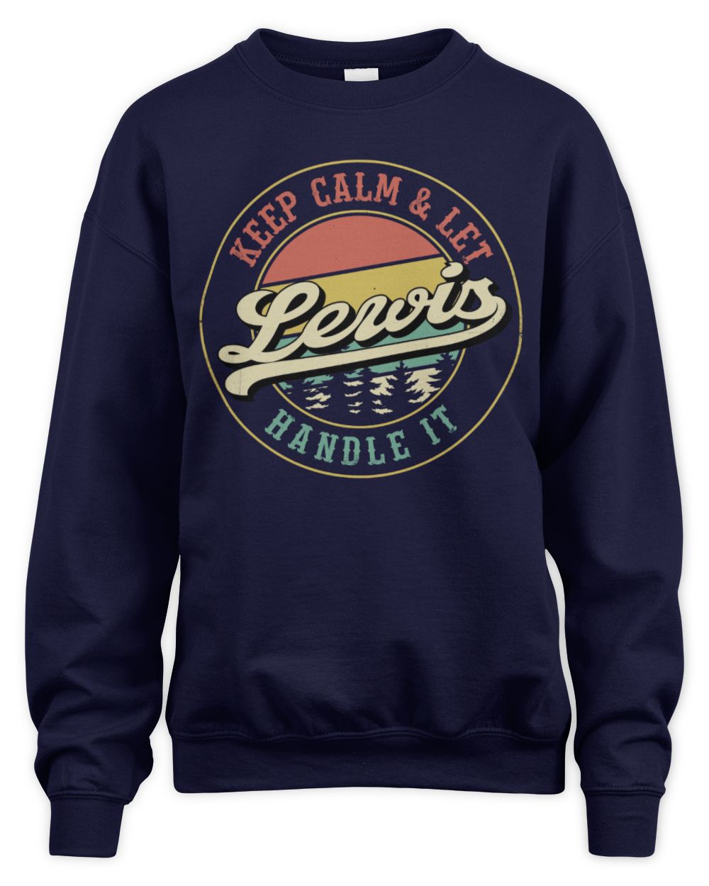 Keep Calm Let Your Name Handle It Retro T-Shirt LEWIS M1-54 / Unisex Sweatshirt / navy
