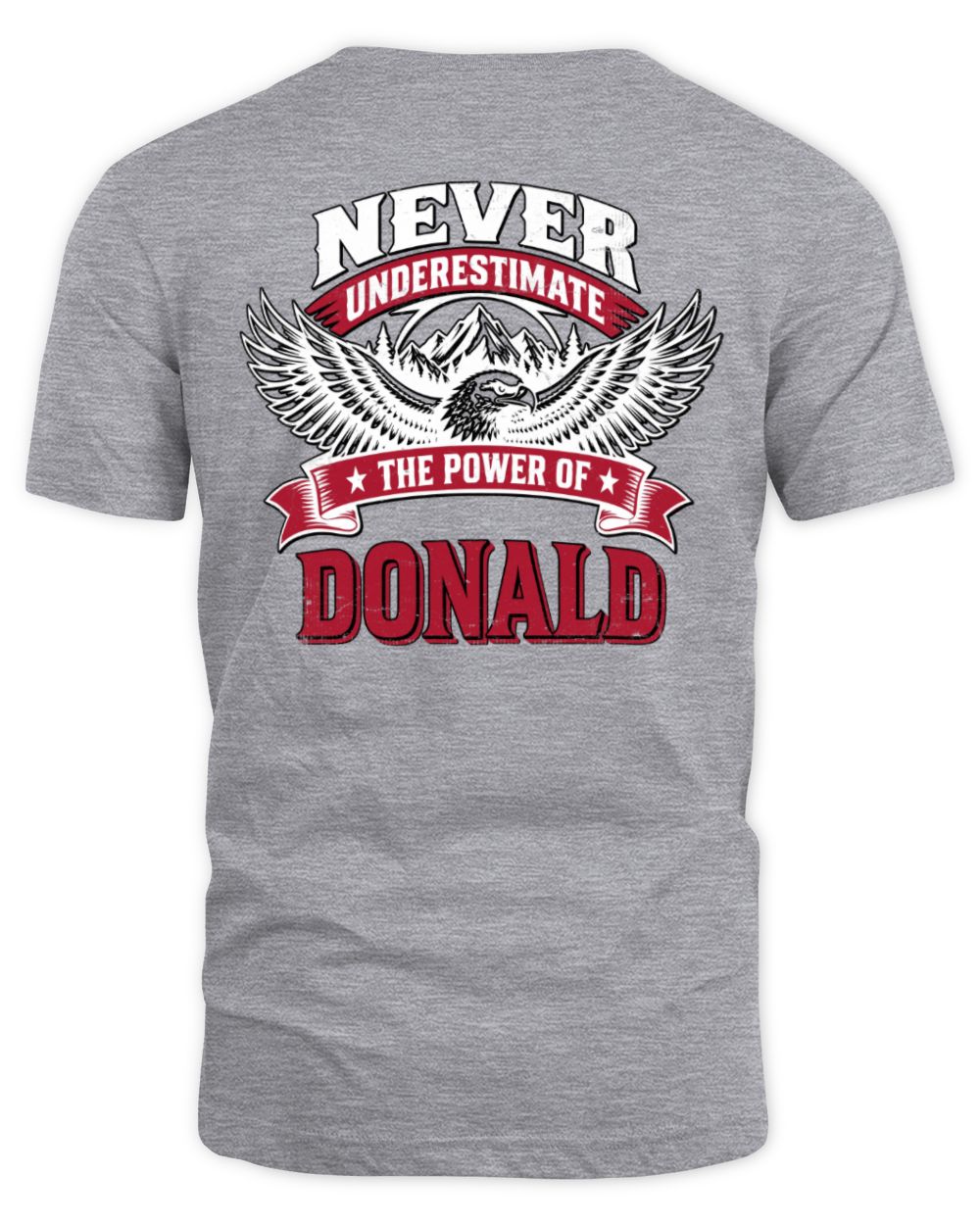Never Underestimate Your Name Eagle Mountain Shirt DONALD M1-61 / Unisex Standard T-Shirt / sport grey