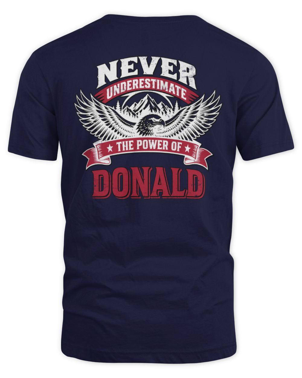 Never Underestimate Your Name Eagle Mountain Shirt DONALD M1-61 / Unisex Standard T-Shirt / navy