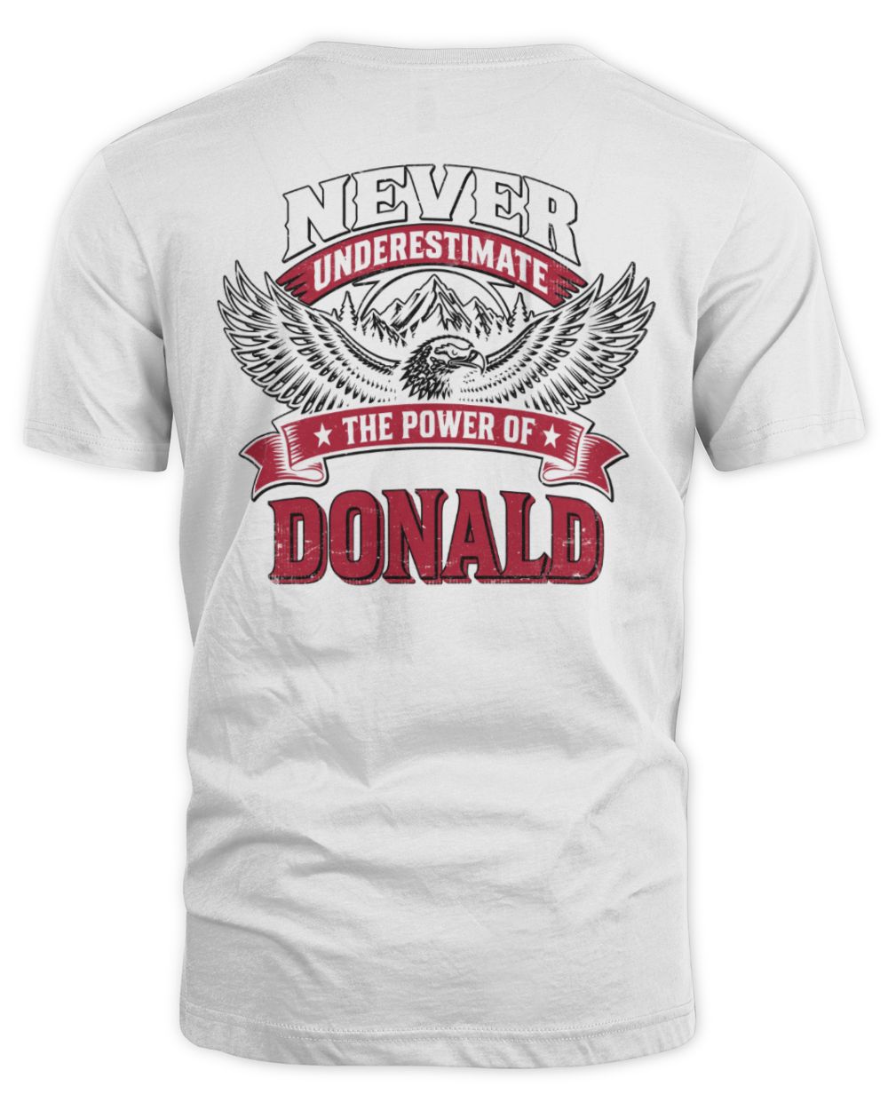 Never Underestimate Your Name Eagle Mountain Shirt DONALD M1-61 / Unisex Standard T-Shirt / white