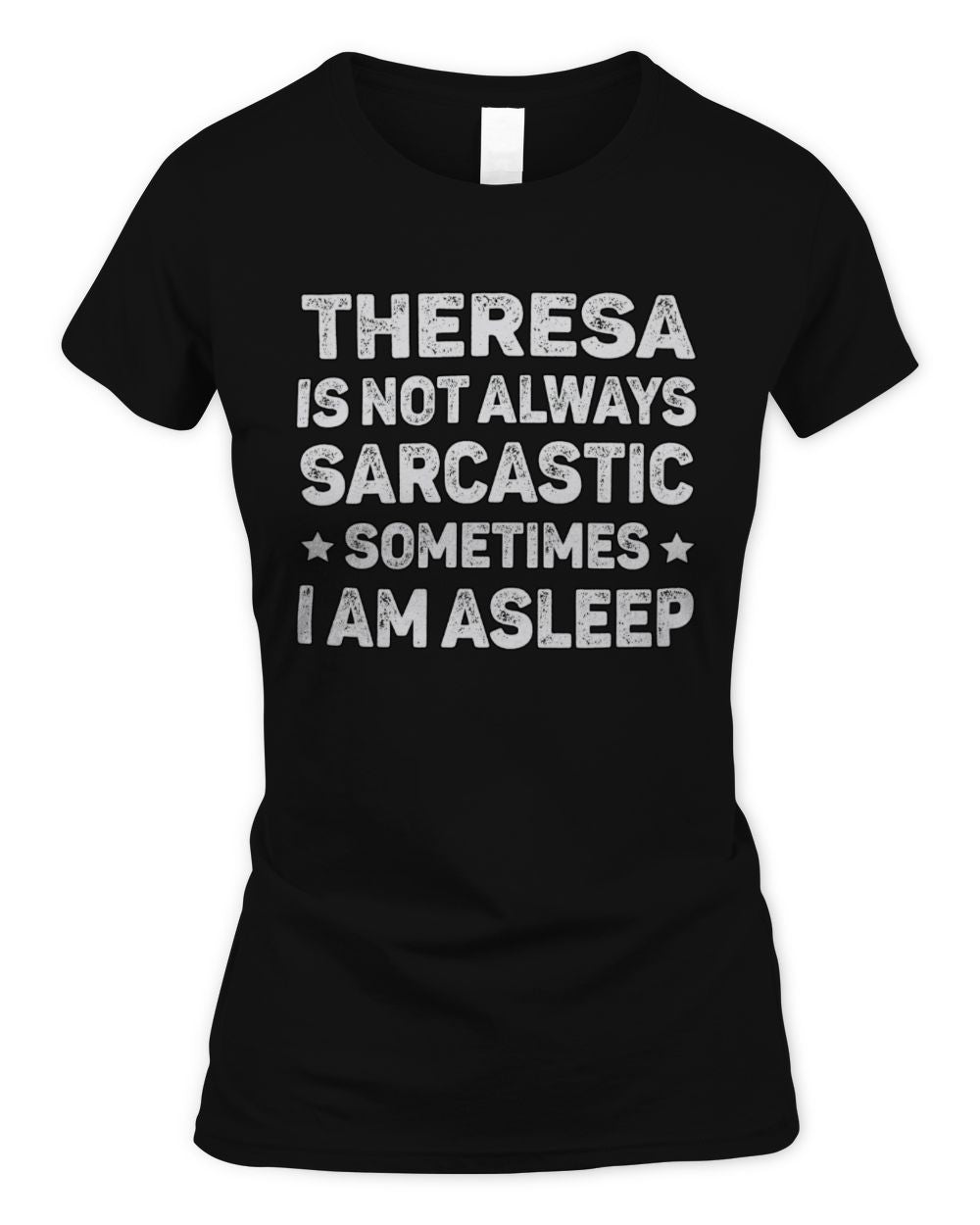 Your Name Is Not Always Sarcastic Funny T-Shirt THERESA M1-62 / Women's Standard T-Shirt / black