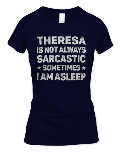 Your Name Is Not Always Sarcastic Funny T-Shirt THERESA M1-62 / Women's Standard T-Shirt / navy