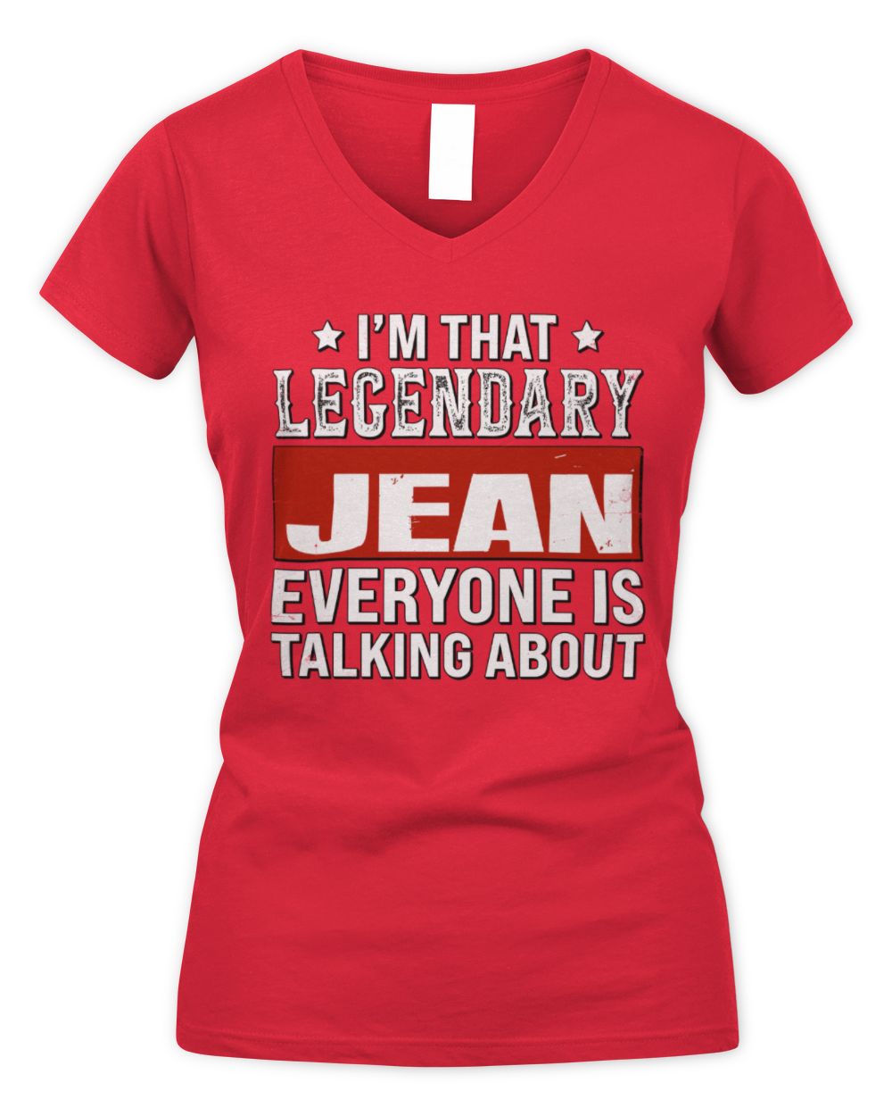 I'm That Legendary Name Everyone Is Talking About Funny Graphic T-Shirt JEAN M1-73 / Women's V-Neck T-Shirt / red