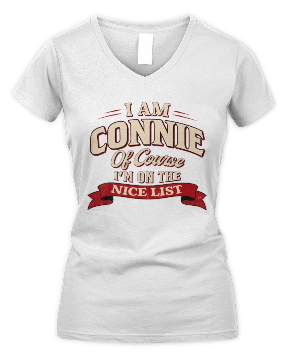 I'm Name Of Course I'm On The Nice List Funny Christmas Shirt CONNIE M1-68 / Women's V-Neck T-Shirt / white