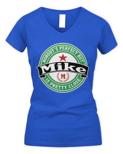 Nobody's Perfect But Your Name Is Pretty Close Heineken Beer T-Shirt MIKE M1-S85 / Women's V-Neck T-Shirt / royal