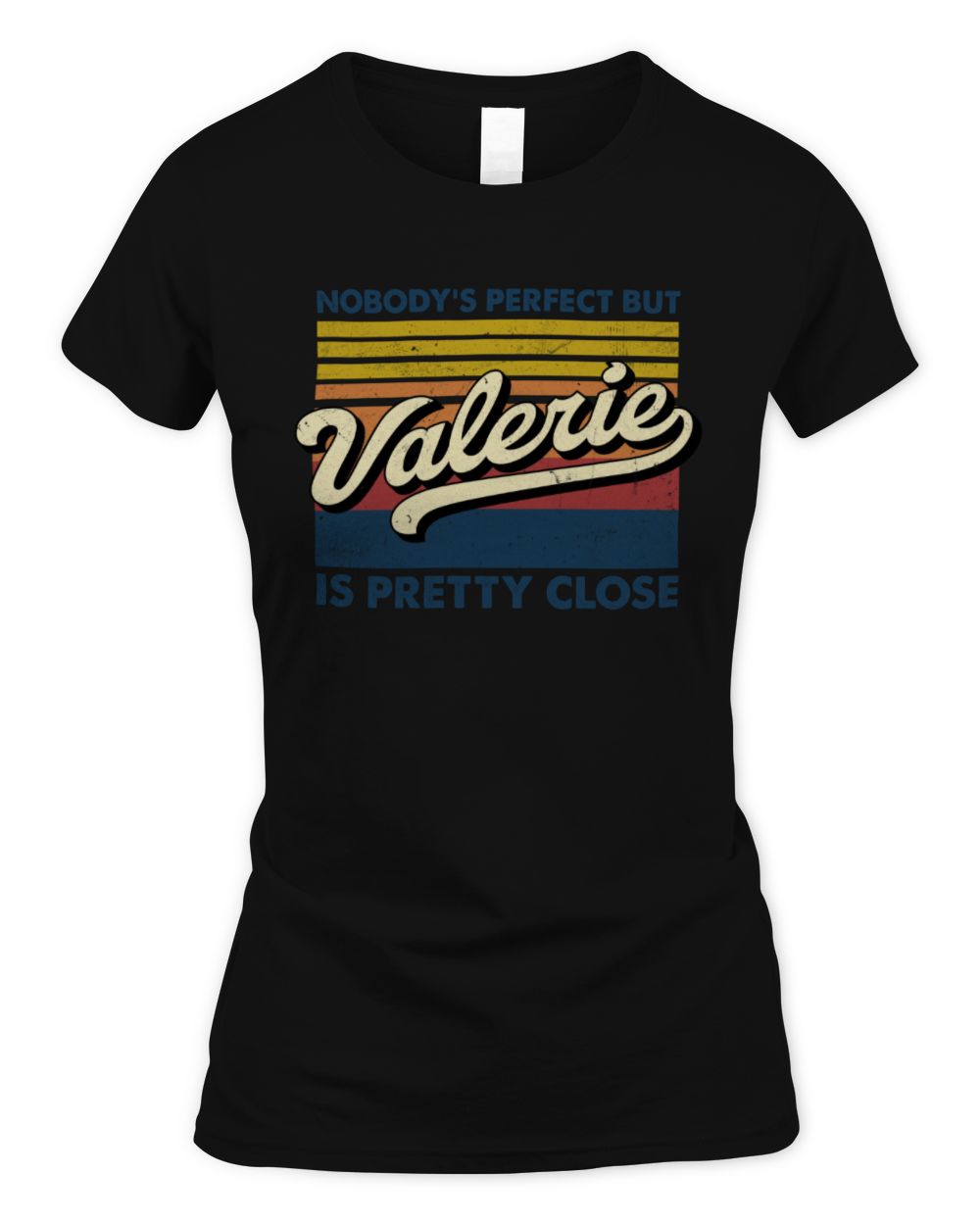 Nobody's Perfect But Your Name Is Pretty Close Retro Shirt VALERIE M1-65 / Women's Standard T-Shirt / black