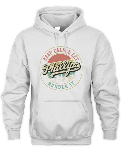 Keep Calm Let Your Name Handle It Retro T-Shirt PHILLIPS M1-54 / Unisex Hoodie / white