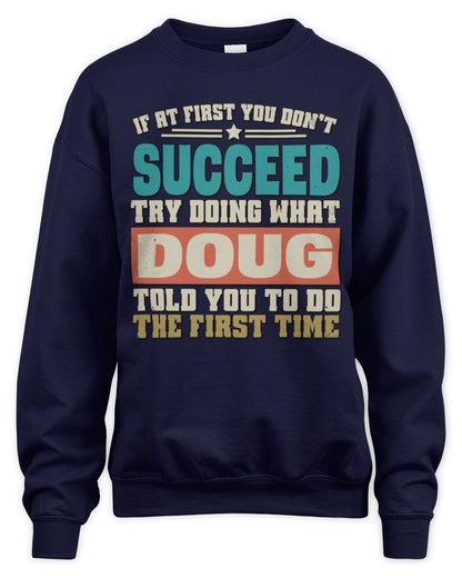 If at First You Don't Succeed Funny Vintage Shirt DOUG M1-53 / Unisex Sweatshirt / navy