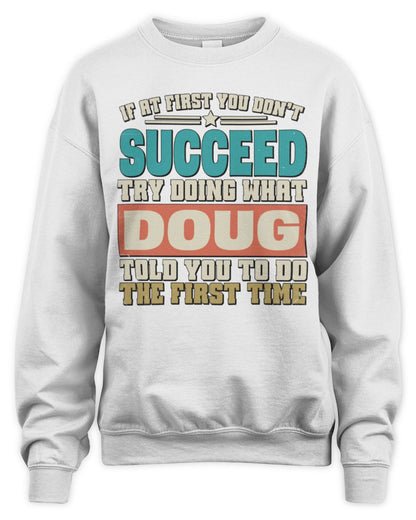 If at First You Don't Succeed Funny Vintage Shirt DOUG M1-53 / Unisex Sweatshirt / white