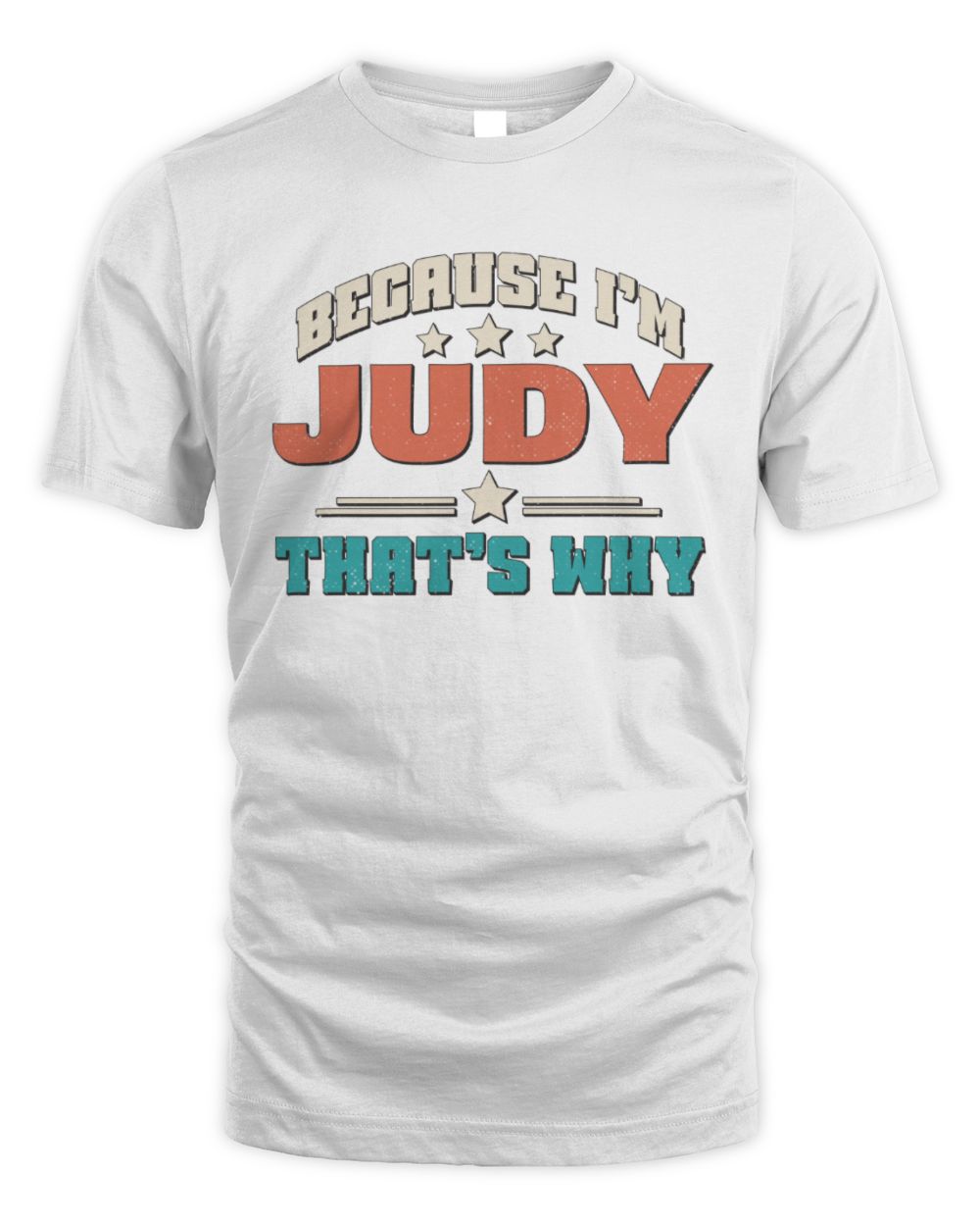 Because I'm Name That's Why Personalized Retro Shirt JUDY-49 / Unisex Standard T-Shirt / white