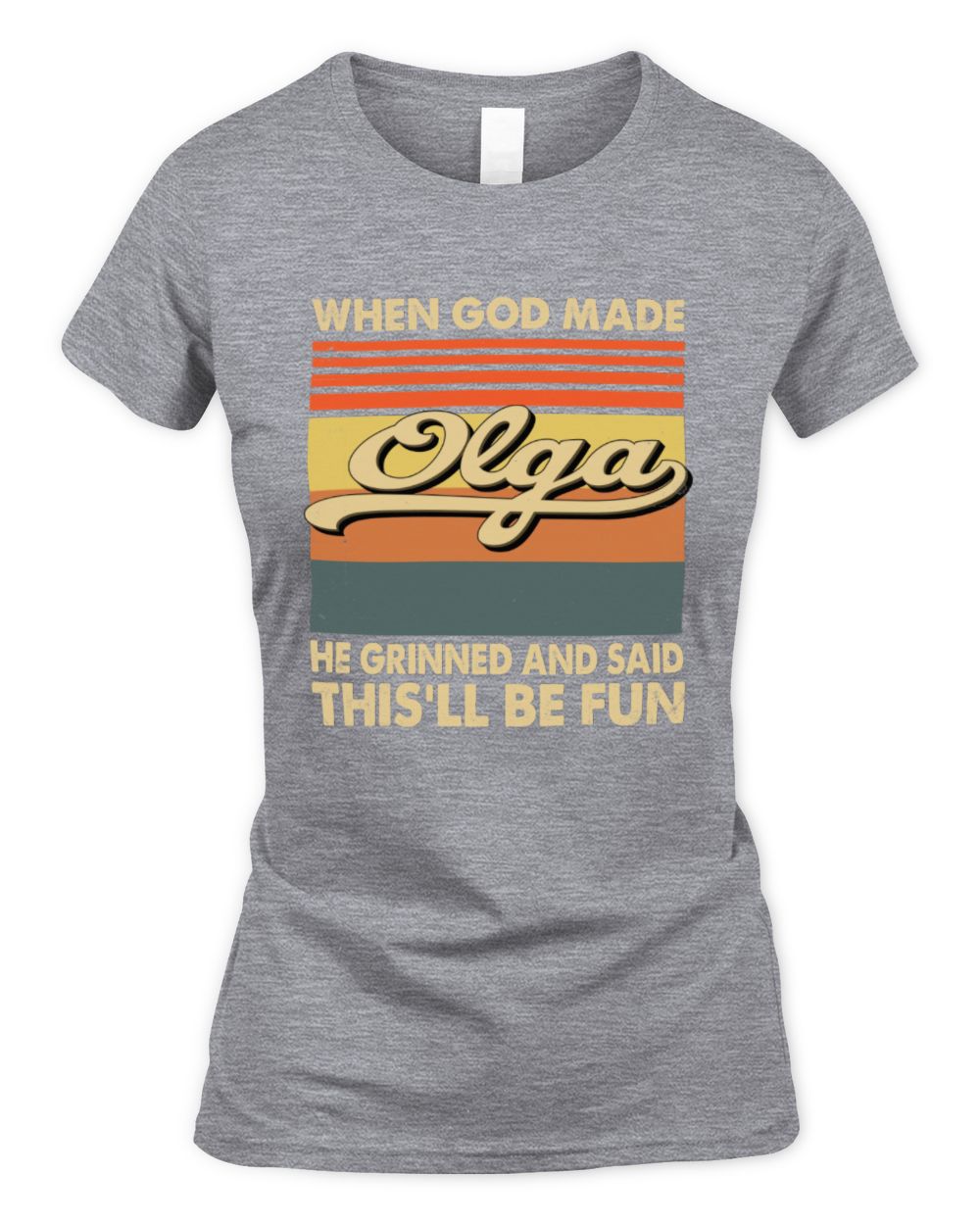 When God Made Your Name He Grinned Vintage T-Shirt OLGA M1-55 / Women's Standard T-Shirt / sport grey