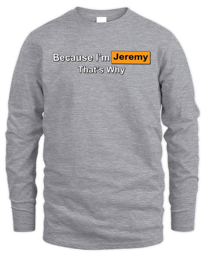 Because I'm Name That's Why Funny Logo T-Shirt JEREMY M1-S87 / Men's Long Sleeved T-Shirt / sport grey