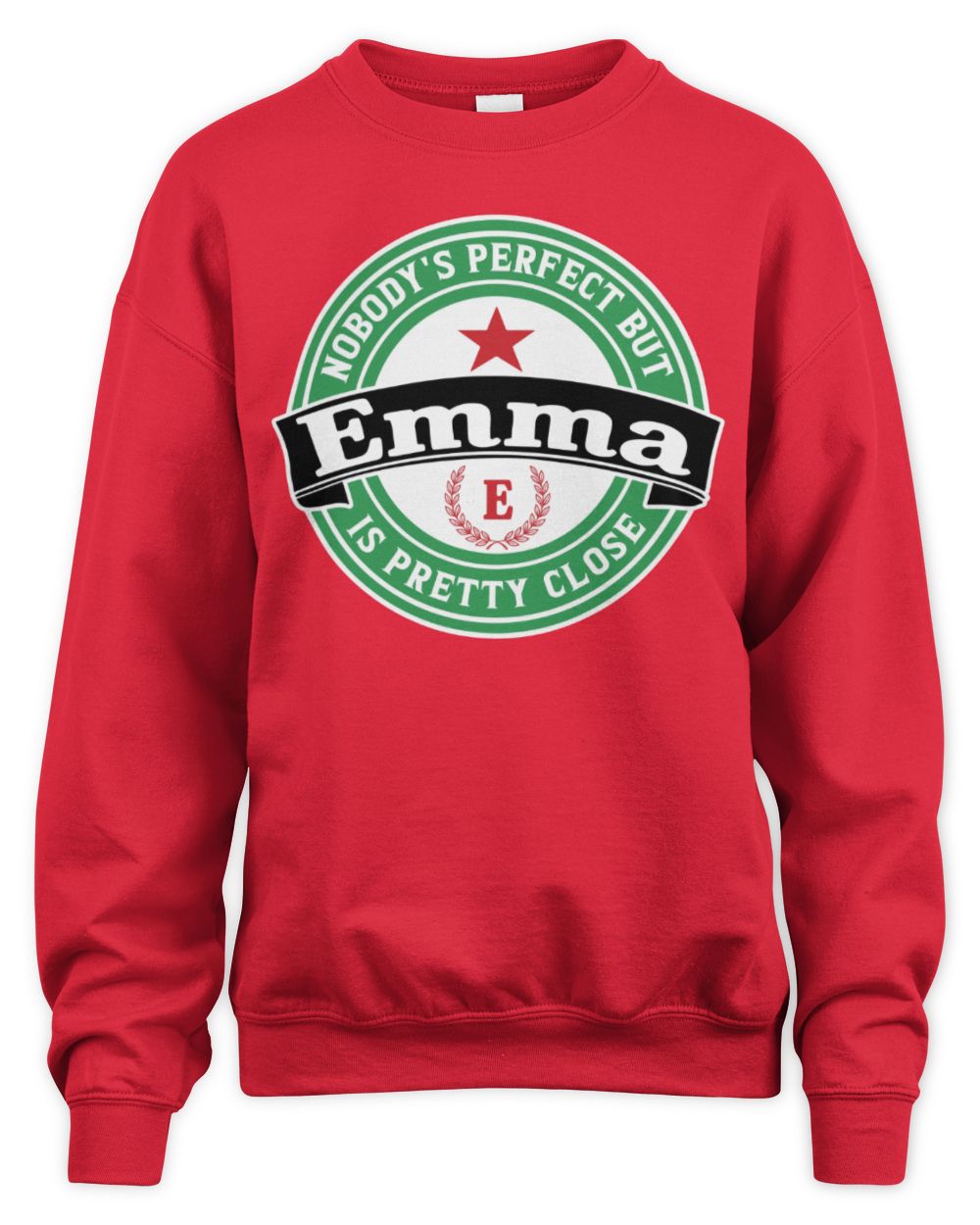Nobody's Perfect But Your Name Is Pretty Close Heineken Beer T-Shirt EMMA M1-S85 / Unisex Sweatshirt / red