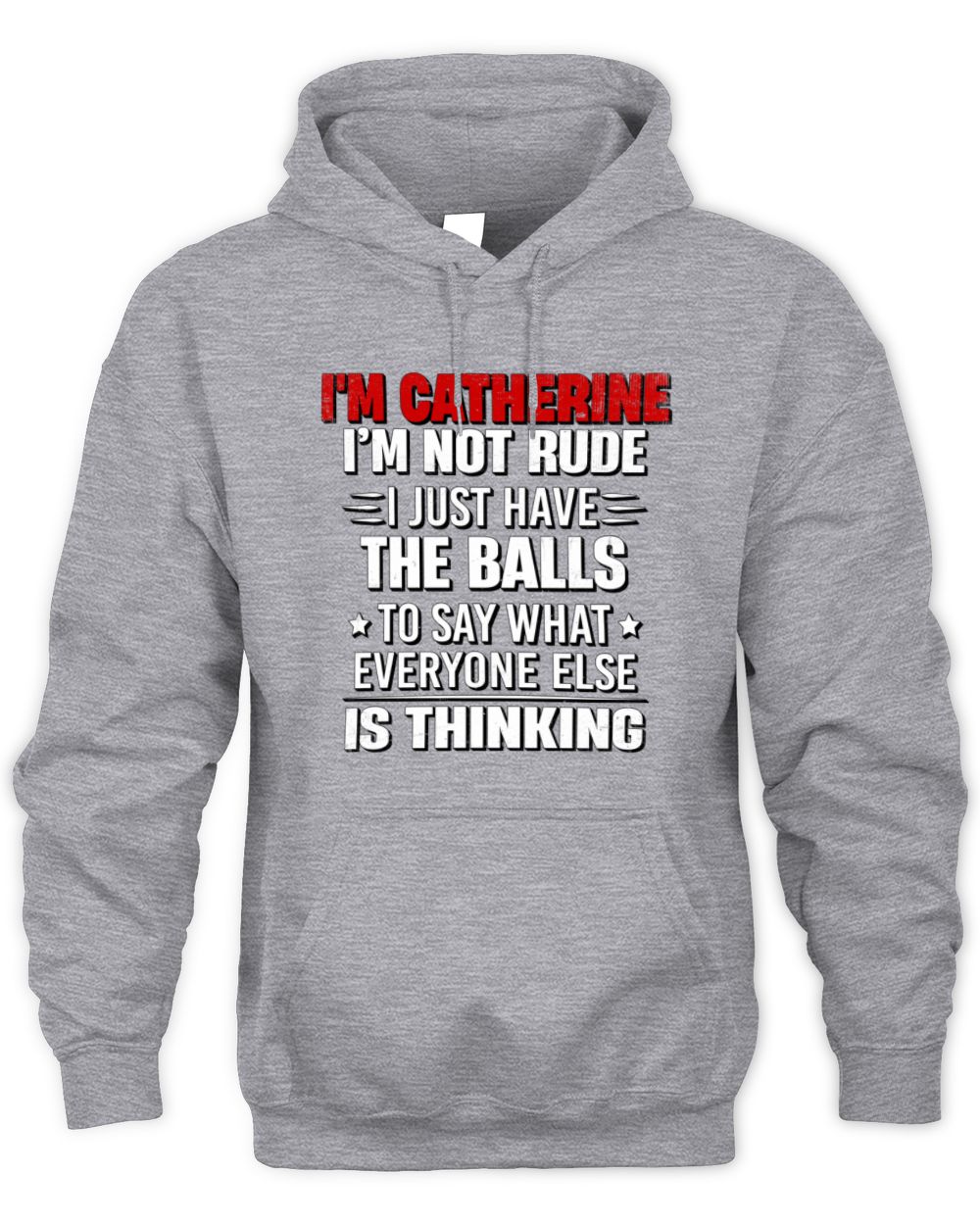 I'm Name I'm Not Rude I Just Have The Balls Funny T-Shirt CATHERINE M1-46 / Unisex Hoodie / sport grey