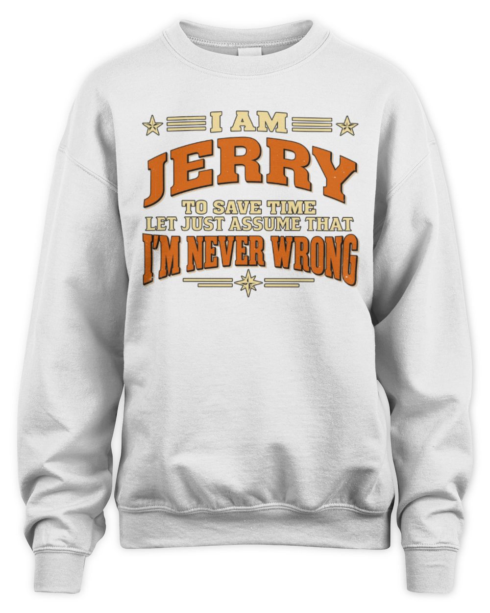 I'm Name Let's Just Assume I'm Never Wrong Retro Shirt JERRY M1-64 / Unisex Sweatshirt / white