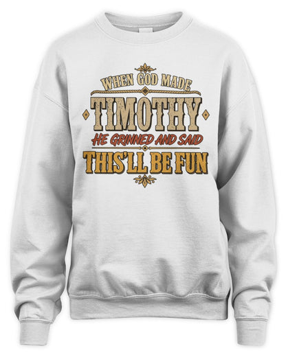 When God Made Your Name Funny Western T-Shirt TIMOTHY M1-81 / Unisex Sweatshirt / white