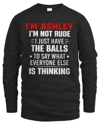 I'm Name I'm Not Rude I Just Have The Balls Funny T-Shirt ASHLEY M1-46 / Men's Long Sleeved T-Shirt / black