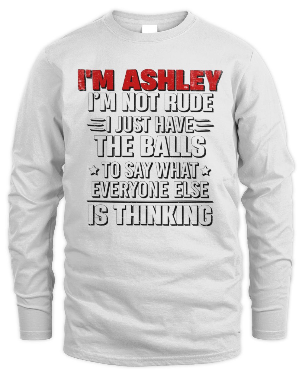 I'm Name I'm Not Rude I Just Have The Balls Funny T-Shirt ASHLEY M1-46 / Men's Long Sleeved T-Shirt / white
