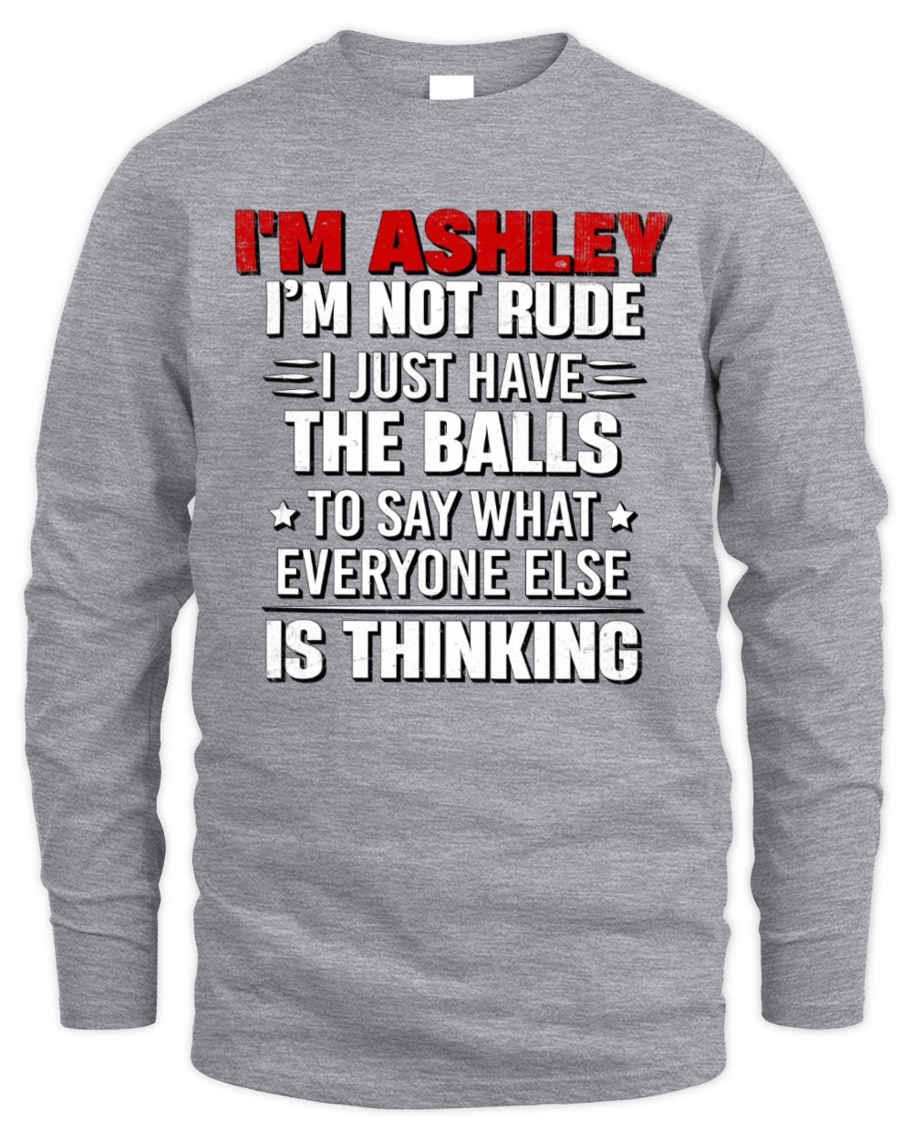 I'm Name I'm Not Rude I Just Have The Balls Funny T-Shirt ASHLEY M1-46 / Men's Long Sleeved T-Shirt / sport grey