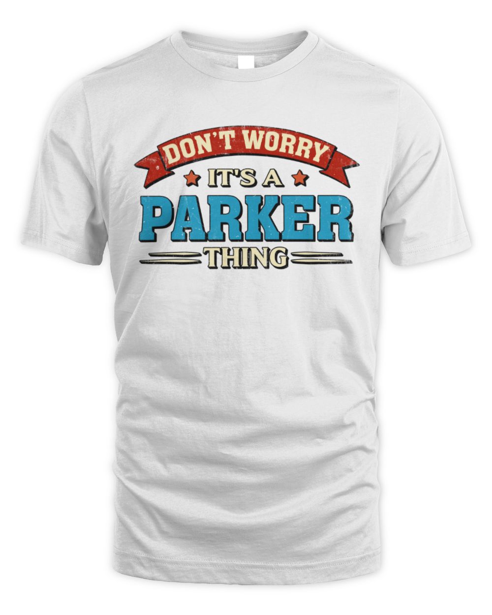 Don't Worry It's a Your Name Thing Funny Retro T-Shirt PARKER M1-57 / Unisex Standard T-Shirt / white