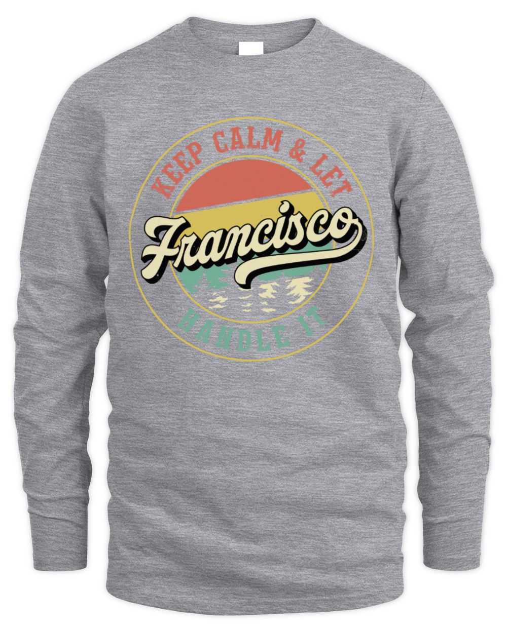 Keep Calm Let Your Name Handle It Retro T-Shirt FRANCISCO M1-54 / Men's Long Sleeved T-Shirt / sport grey