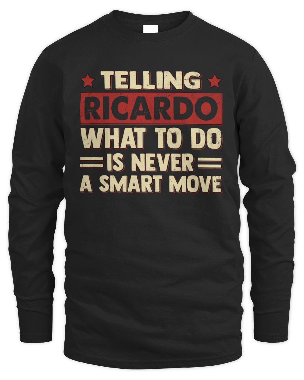 Telling Your Name What to Do Is Never a Smart Move Shirt RICARDO M1-66 / Men's Long Sleeved T-Shirt / black
