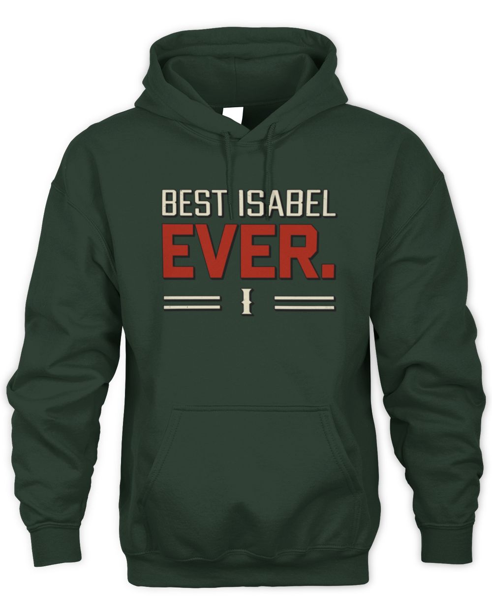 Best Your Name Ever Cool Shirt ISABEL M1-58 / Unisex Hoodie / forest green